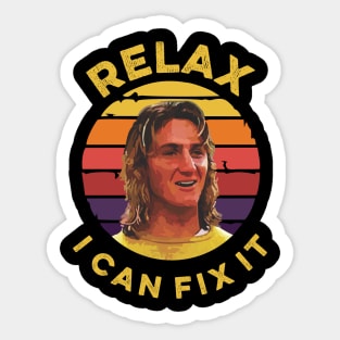 Relax I can fix it spicoli 24 Sticker